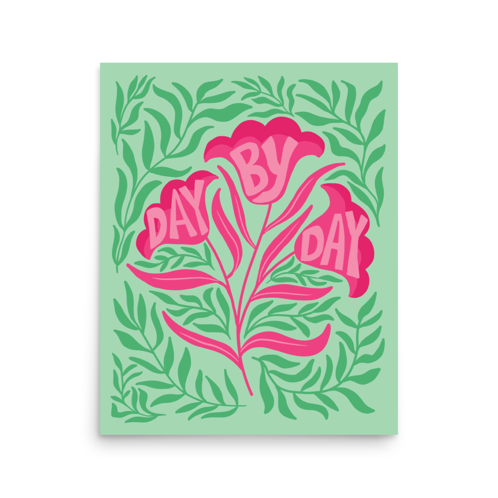 "Day By Day" Art Print / 5X7 Art / 8X10 Art / 16X20 Art - FLORAL SUPPORT