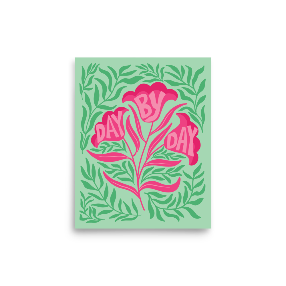 "Day By Day" Art Print / 5X7 Art / 8X10 Art / 16X20 Art - FLORAL SUPPORT