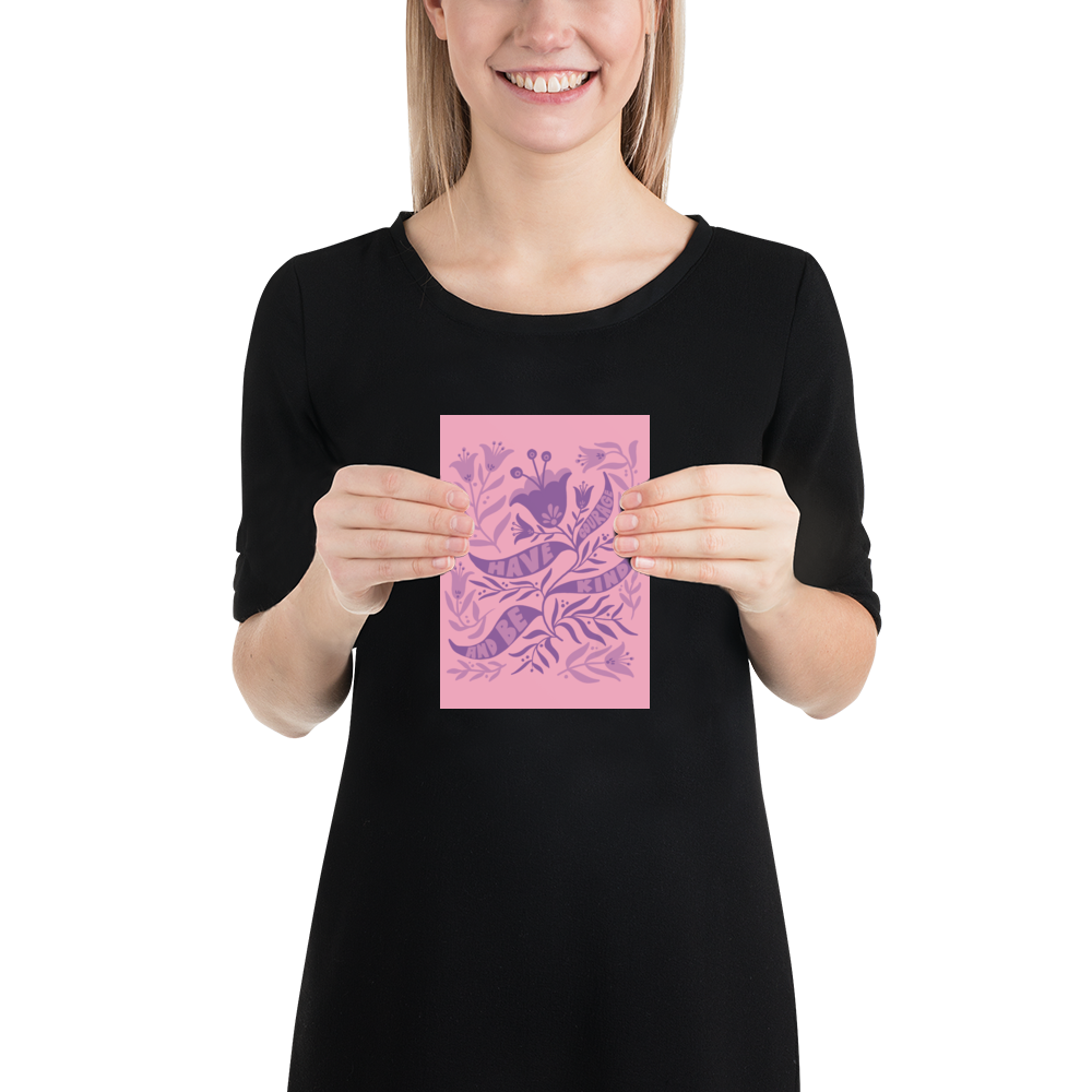 "Have Courage And Be Kind" Art Print / 5X7 Art / 8X10 Art / 16X20 Art - FLORAL SUPPORT