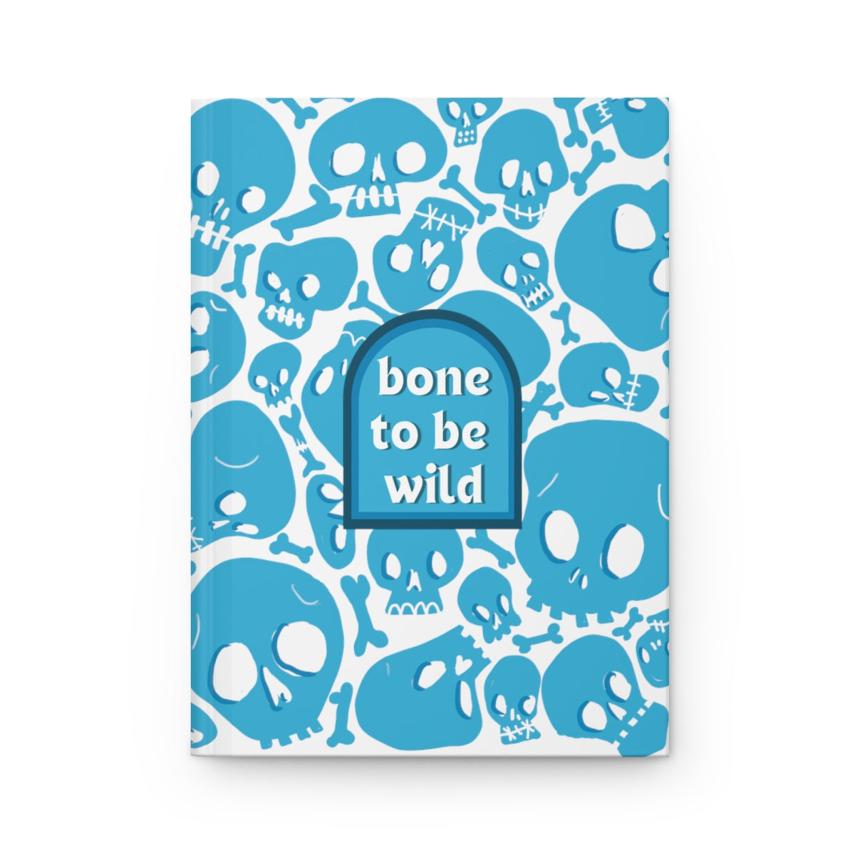 Skull and Bones Journal / Bone to Be Wild Journal Hardcover Journal Matte / Funny Quote Journal / Lined Journal / Gifts for Writers / Punny