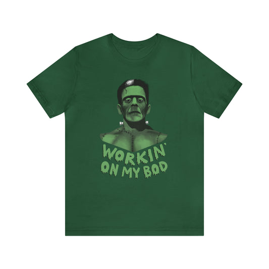Frankie T-Shirt / Workin' On My Bod T-Shirt / Frankenstein T-Shirt