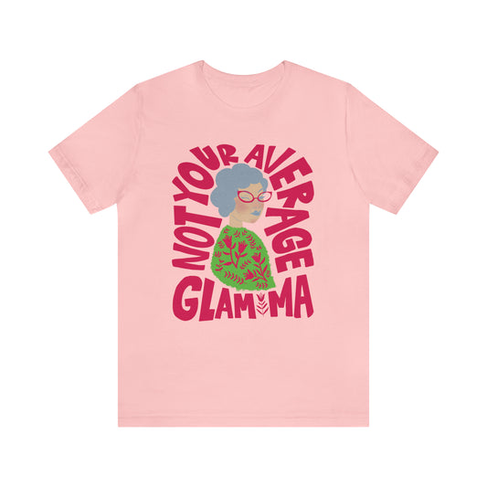 Glam Ma T-Shirt / Not Your Average Glam Ma T-Shirt / Grandma Gift / Mother's Day Gifts