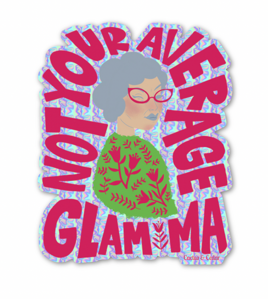 Glam Ma Sticker / Holographic Sticker / Not You're Average Glam Ma Sticker / Gifts for Grandma / Glamma