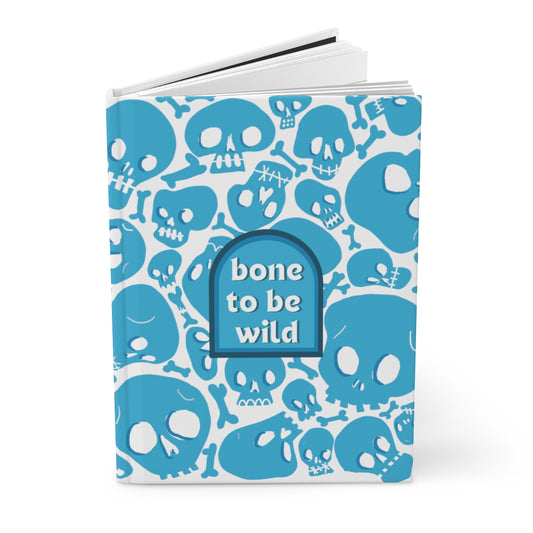 Skull and Bones Journal / Bone to Be Wild Journal Hardcover Journal Matte / Funny Quote Journal / Lined Journal / Gifts for Writers / Punny
