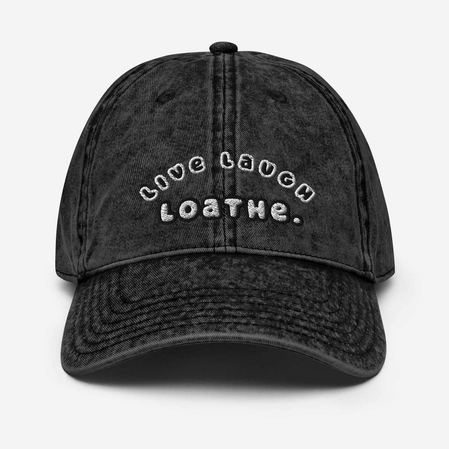 Live Laugh Loathe Hat