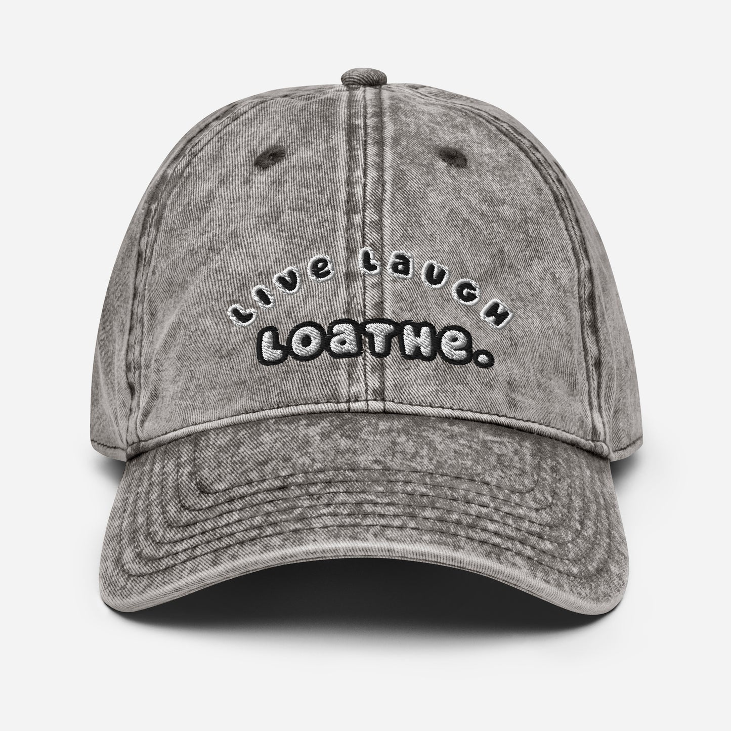 Live Laugh Loathe Hat